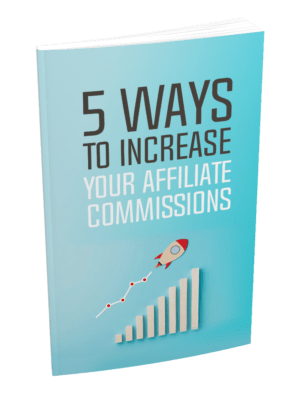 5 Ways to Increase Your Affiliate Commissions
