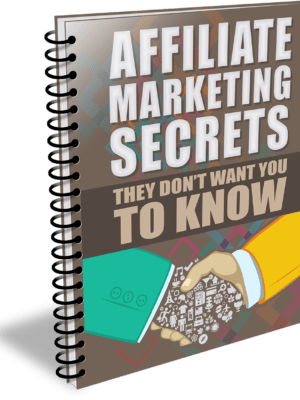 Affiliate Marketing Secrets They Dont Want You to Know
