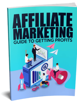 Affiliate Marketing Guide to Getting Profits