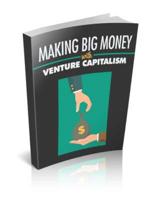 Making Big Money With Venture Capitalism