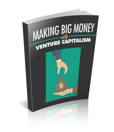 Making Big Money With Venture Capitalism